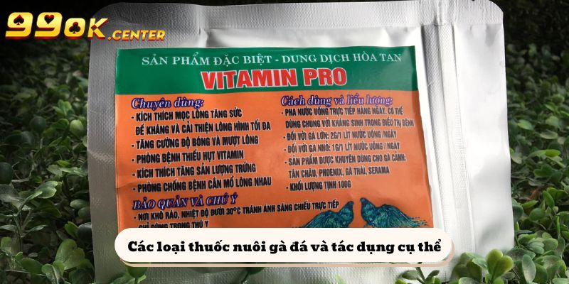 Các loại thuốc nuôi gà đá và tác dụng cụ thể