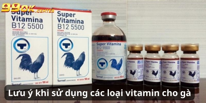 Lưu ý trong khi sử dụng các loại vitamin trong nuôi gà